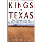 Kings of Texas: The 150-Year Saga of an American Ranching Empire - Hardcover