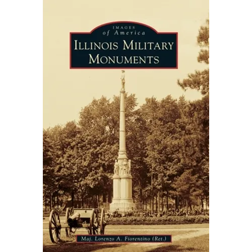 Illinois Military Monuments - Hardcover