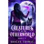Creatures of the Otherworld (Books 1-4) - Hardcover