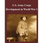 U.S. Army Corps Development in World War 1 - Paperback