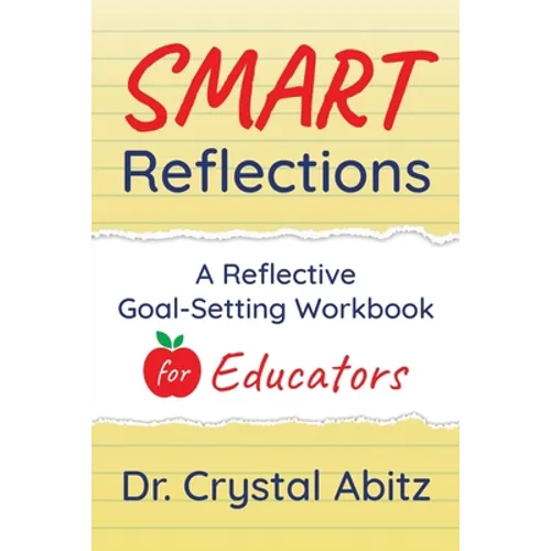 SMART Reflections: A Reflective Goal-Setting Workbook for Educators - Paperback