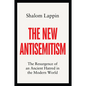 The New Antisemitism: The Resurgence of an Ancient Hatred in the Modern World - Hardcover