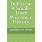 DeForest: A Small-Town Wisconsin History - Paperback