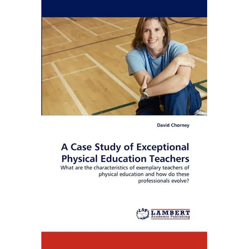 A Case Study of Exceptional Physical Education Teachers - Paperback