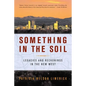 Something in the Soil: Legacies and Reckonings in the New West - Paperback