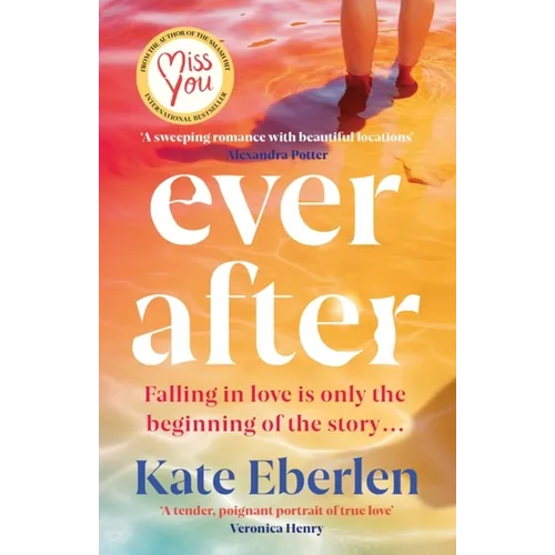Ever After: The Escapist, Emotional and Romantic New Story from the Bestselling Author of Miss You - Paperback