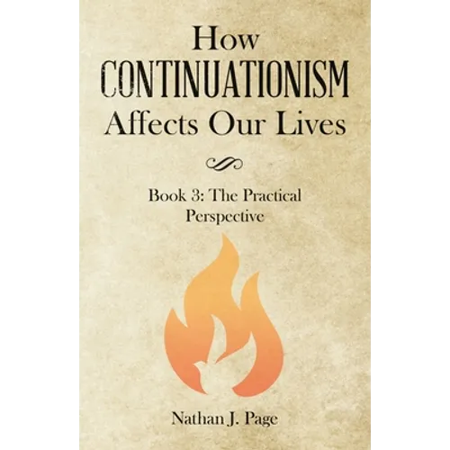 How Continuationism Affects Our Lives: Book 3: the Practical Perspective - Paperback