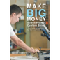 Make Big Money Screen Printing Custom Shirts: Basic Set Up and Operation of Your Own Screen Printing Business - Paperback
