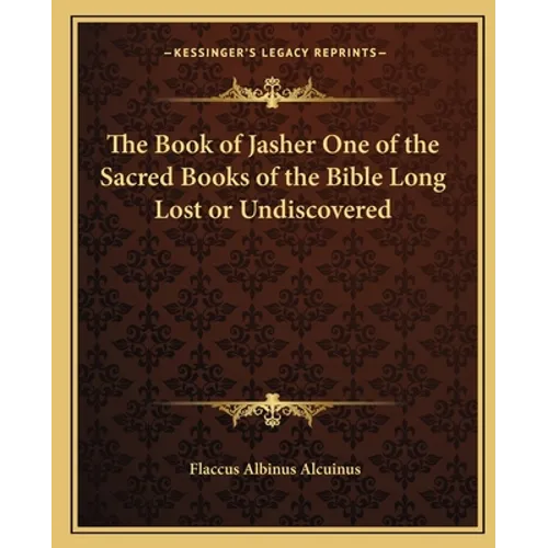 The Book of Jasher One of the Sacred Books of the Bible Long Lost or Undiscovered - Paperback