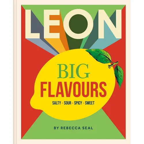 Leon Big Flavours Cookbook: Salty - Sour - Spicy - Sweet - Hardcover
