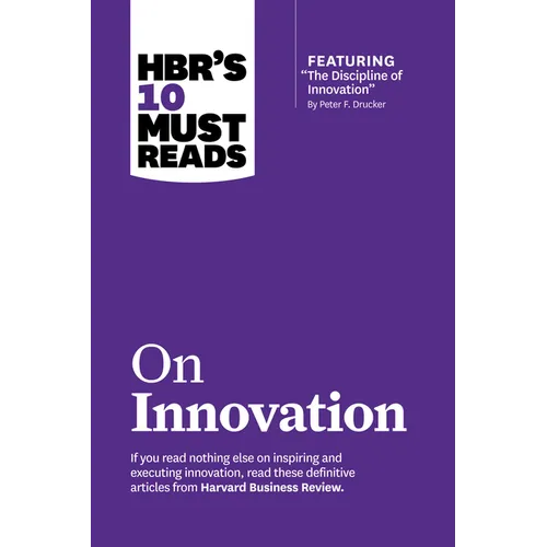 Hbr's 10 Must Reads on Innovation (with Featured Article the Discipline of Innovation, by Peter F. Drucker) - Paperback