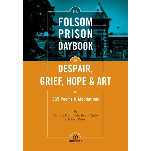 The Folsom Prison Daybook of Despair, Grief, Hope and Art: 365 Poems & Meditations - Paperback