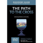 The Path to the Cross Discovery Guide: Embracing Obedience and Sacrifice 11 - Paperback