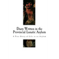 Diary Written in the Provincial Lunatic Asylum: A True Story of Life in an Asylum - Paperback