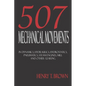 Five Hundred and Seven Mechanical Movements: Dynamics, Hydraulics, Hydrostatics, Pneumatics, Steam Engines, Mill and Other Gearing - Paperback
