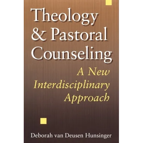 Theology and Pastoral Counseling: A New Interdisciplinary Approach - Paperback