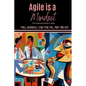 Agile is a Mindset: A Foundational Guide to Agile - Paperback