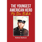The Youngest American Hero: Pfc Dan Bullock - Paperback