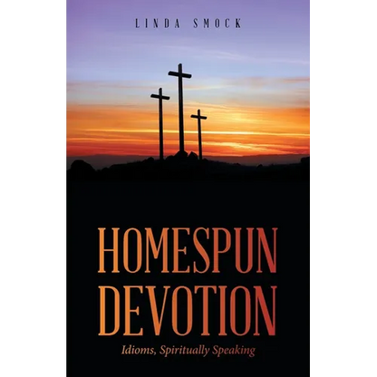 Homespun Devotion: Idioms, Spiritually Speaking - Paperback