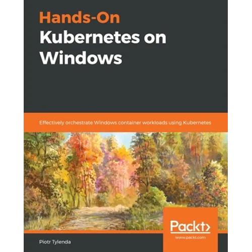 Hands-On Kubernetes on Windows - Paperback