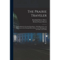 The Prairie Traveler: A Hand-book for Overland Expeditions: With Illustrations, and Intineraries of the Principal Routes Between the Mississ - Paperback