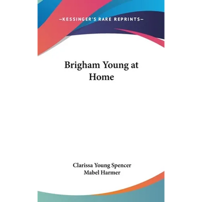 Brigham Young at Home - Hardcover