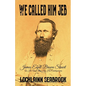 We Called Him Jeb: James Ewell Brown Stuart as He Was Seen by His Contemporaries - Paperback