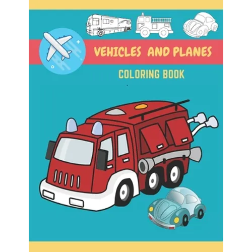 Vehicles And Planes Coloring Book: Vehicles, Planes and Trucks Coloring Book for kids and toddlers - activity books for preschooler - coloring book fo - Paperback