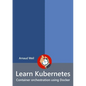 Learn Kubernetes - Container orchestration using Docker - Paperback
