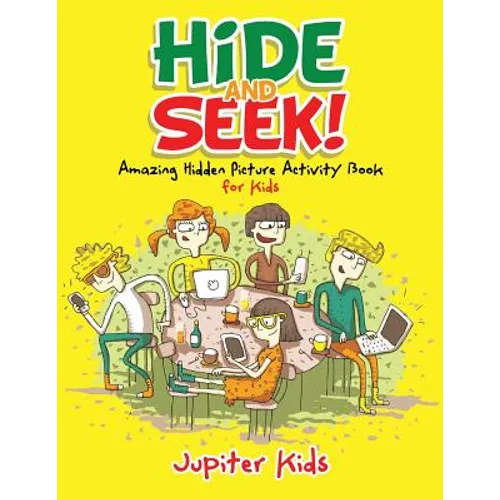 Hide and Seek! Amazing Hidden Picture Activity Book for Kids - Paperback