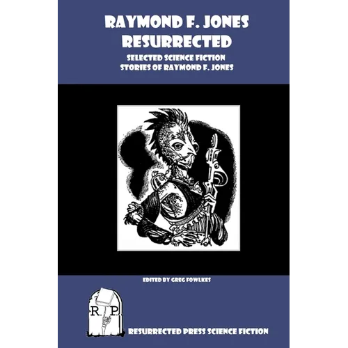 Raymond F. Jones Resurrected: Selected Science Fiction Stories of Raymond F. Jones - Paperback