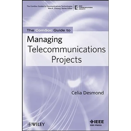 The Comsoc Guide to Managing Telecommunications Projects - Paperback