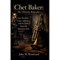Chet Baker: The Ultimate Biography - Jazz Stardom, Crime, Addiction, and the Truth About His Mysterious End - Paperback