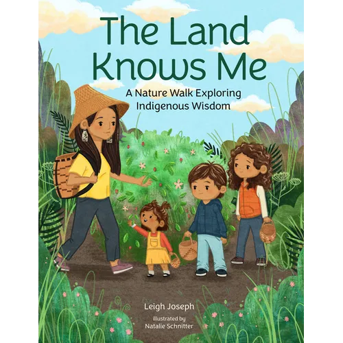 The Land Knows Me: A Nature Walk Exploring Indigenous Wisdom - Hardcover