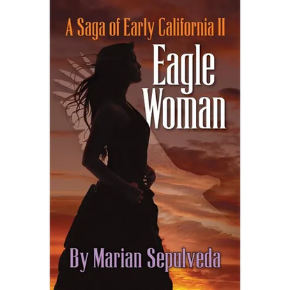 Eagle Woman: A Saga of Early California II - Paperback