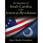 The Importance of South Carolina in the American Revolution - Hardcover