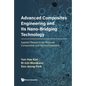 Advanced Composites Engineering and Its Nano-Bridging Technology: Applied Research for Polymer Composites and Nanocomposites - Hardcover