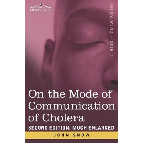 On the Mode of Communication of Cholera: Second Edition, Much Enlarged - Paperback