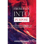 From Pain Into Purpose: How your greatest tragedies can become your greatest strengths - Paperback