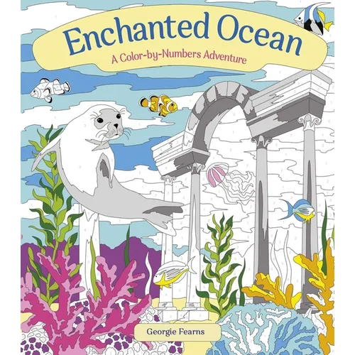 Enchanted Ocean: A Color-By-Numbers Adventure: Lncludes 45 Artworks to Color - Paperback