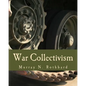 War Collectivism (Large Print Edition): Power, Business, and the Intellectual Class in World War I - Paperback