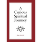 A Curious Spiritual Journey - Hardcover