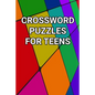 Crossword Puzzles For Teens: 80 Large Print Crossword Puzzles With Solutions For Teenage Boys and Girls - Paperback