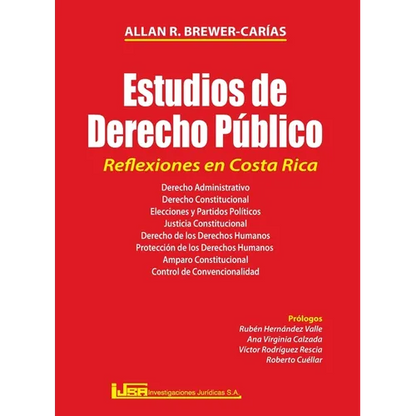 ESTUDIOS DE DERECHO PÚBLICO. REFLEXIONES EN COSTA RICA. Derecho administrativo, Derecho constitucional, Elecciones y partidos políticos, Justicia cons - Hardcover