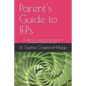 Parent's Guide to IEPs: A guide to navigating Special Education/ Exceptional Children's Program - Paperback