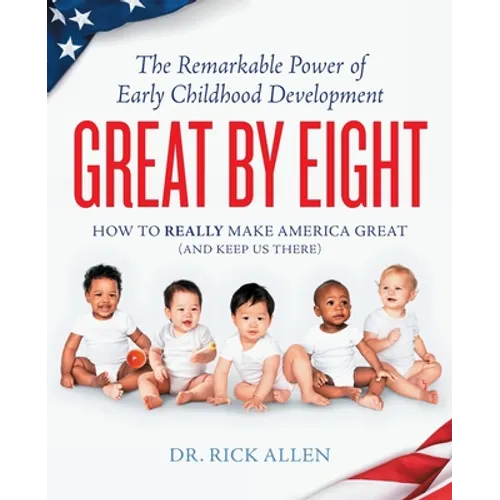 Great by Eight: The Remarkable Power of Early Childhood Development - Paperback
