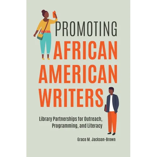 Promoting African American Writers: Library Partnerships for Outreach, Programming, and Literacy - Paperback