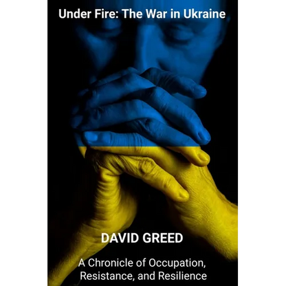 Under Fire: Chronicle of Occupation, Resistance, and Resilience - Paperback