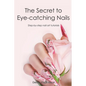 The Secret to Eye-catching Nails: Step-by-step nail art tutorials - Paperback