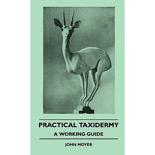 Practical Taxidermy - A Working Guide - Hardcover